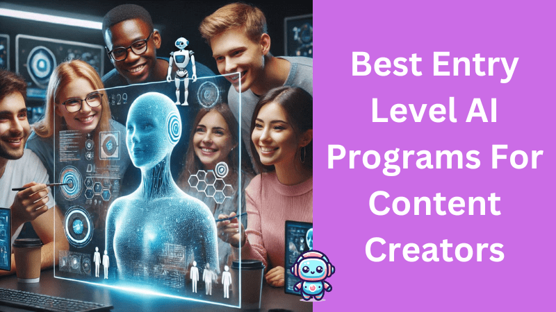 Best Entry Level AI Programs For Content Creators