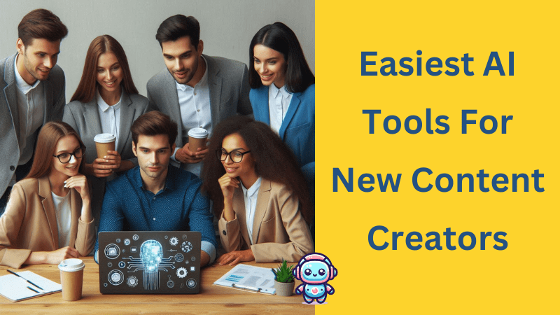 Easiest AI Tools For New Content Creators